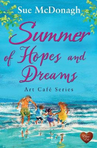 Summer of Hopes and Dreams by Sue McDonagh 9781781894965