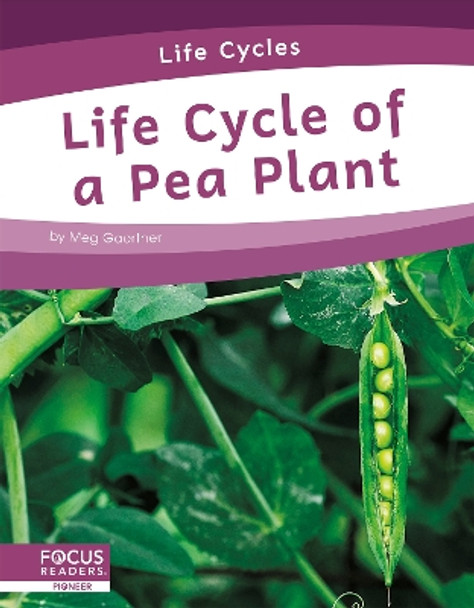 Life Cycle of a Pea Plant by Meg Gaertner 9781644938751