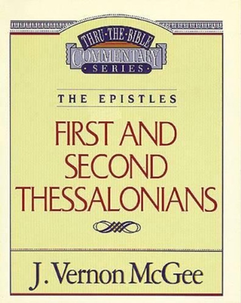 Thru the Bible Vol. 49: The Epistles (1 and 2 Thessalonians) by Dr J Vernon McGee 9780785207979