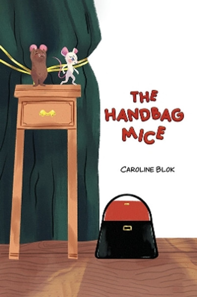 The Handbag Mice by Caroline Blok 9781398454705