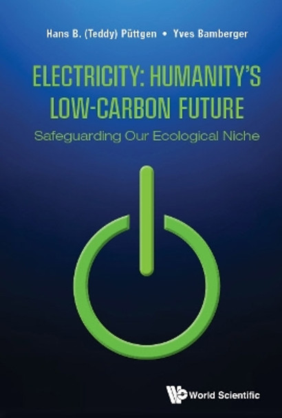 Electricity: Humanity's Low-carbon Future - Safeguarding Our Ecological Niche by Hans B (Teddy) Puttgen 9789811224355