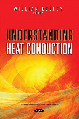 Understanding Heat Conduction by William Kelley 9781536191820