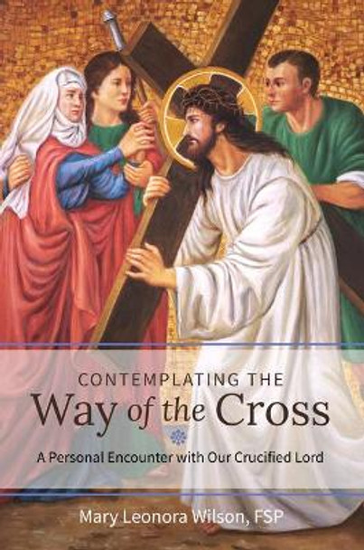 Contemplating the Way of the Cross by Mary Leonora Wilson Fsp 9780819816795