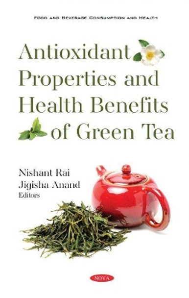 Antioxidant Properties and Health Benefits of Green Tea by Nishant Rai 9781536190441