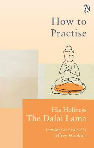 How To Practise: The Way to a Meaningful Life by Dalai Lama