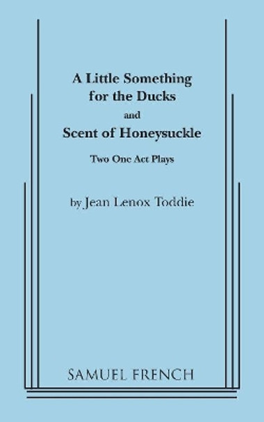 A Little Something for the Ducks and Scent of Honeysuckle by Jean L Toddie 9780573600593