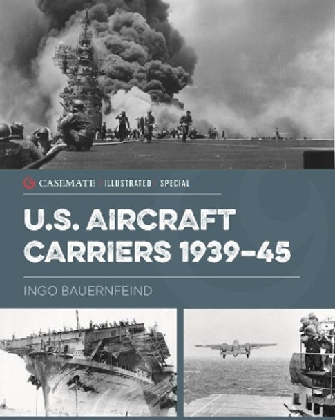 Us Aircraft Carriers 1939-45 by Ingo Bauernfeind 9781612009346