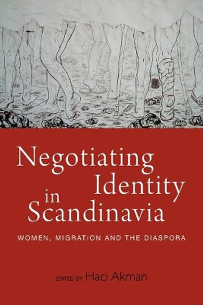 Negotiating Identity in Scandinavia: Women, Migration, and the Diaspora by Haci Akman 9781800731806