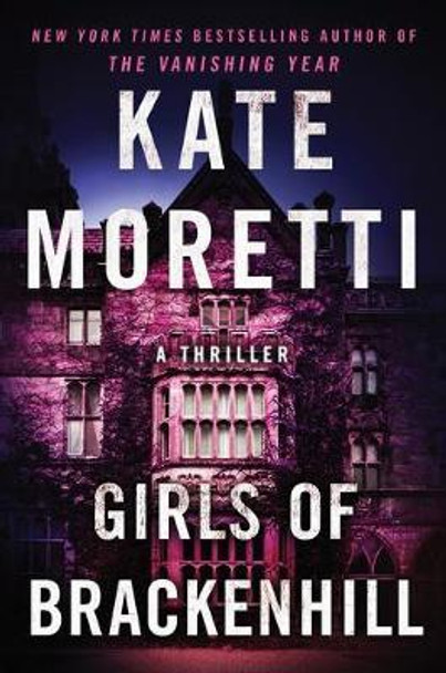 Girls of Brackenhill: A Thriller by Kate Moretti