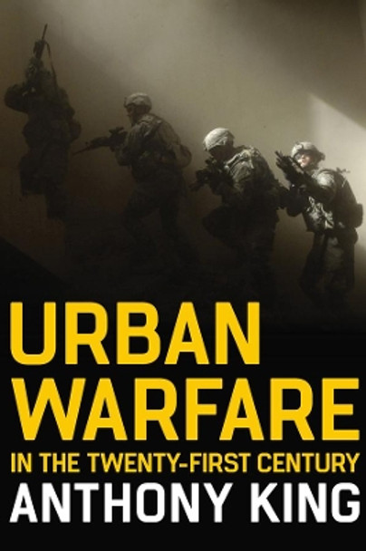 Urban Warfare in the Twenty-First Century by Anthony King 9781509543656