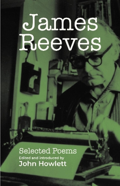 James Reeves: Selected Poems by John Howlett 9781910996539