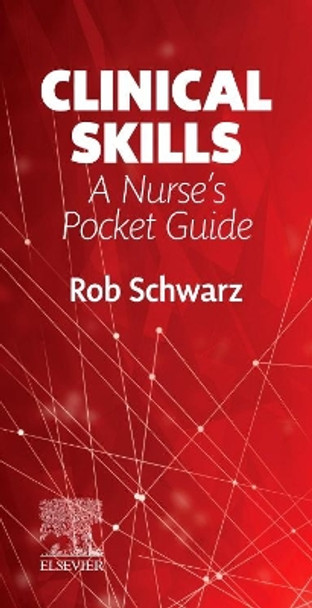 Clinical Skills: A Nurse's Pocket Guide by Robert Schwarz 9780702080296