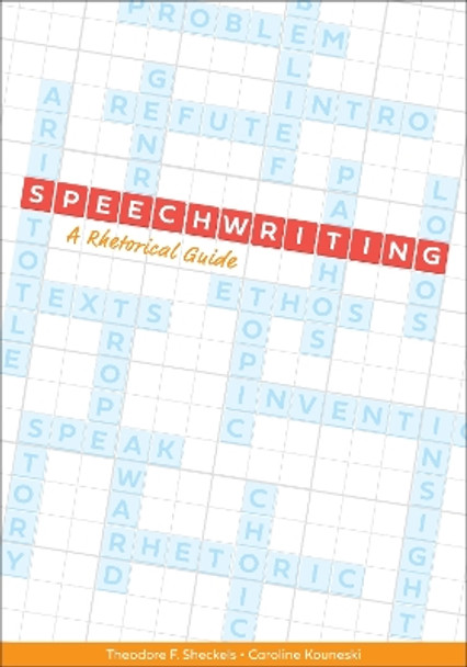 Speechwriting: A Rhetorical Guide by Theodore F. Sheckels 9781793518941