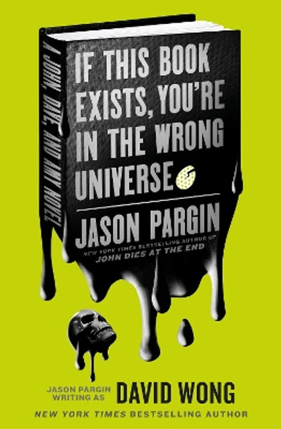 John Dies at the End - If This Book Exists, You're in the Wrong Universe by Jason Pargin 9781803360119