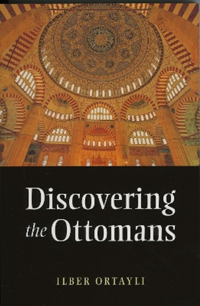 Discovering the Ottomans by Ilber Ortayli 9781847740083