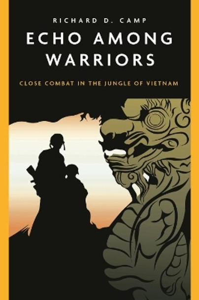 Echo Among Warriors: A Novel of Marine Combat in Vietnam by Richard Camp 9781636240343