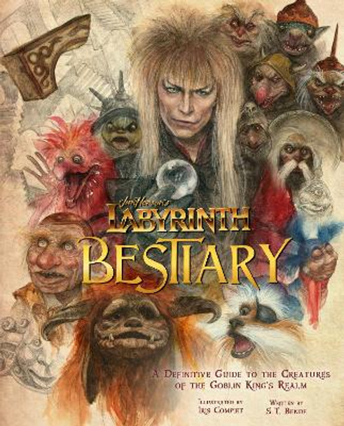 Labyrinth: Bestiary - A Definitive Guide to The Creatures of the Goblin King's Realm by Iris Compiet 9781803361048