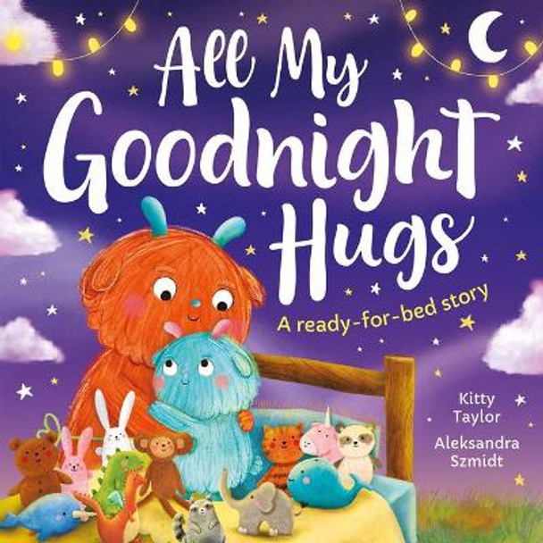 All My Goodnight Hugs - A ready-for-bed story by Kitty Taylor 9781801051682