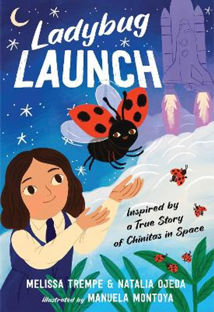 Ladybug Launch: Inspired by a True Story of Chinitas in Space by Melissa Trempe 9781665930406