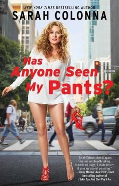 Has Anyone Seen My Pants? by Sarah Colonna 9781476771922