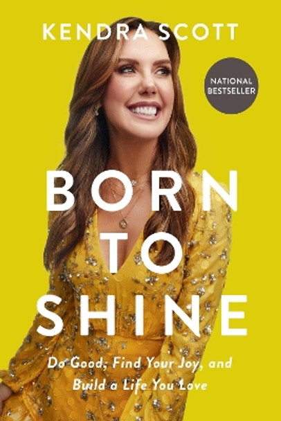 Born to Shine: Do Good, Find Your Joy, and Build a Life You Love by Kendra Scott 9781546002734