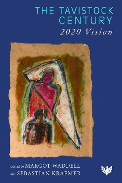 The Tavistock Century: 2020 Vision by Margot Waddell 9781912691715