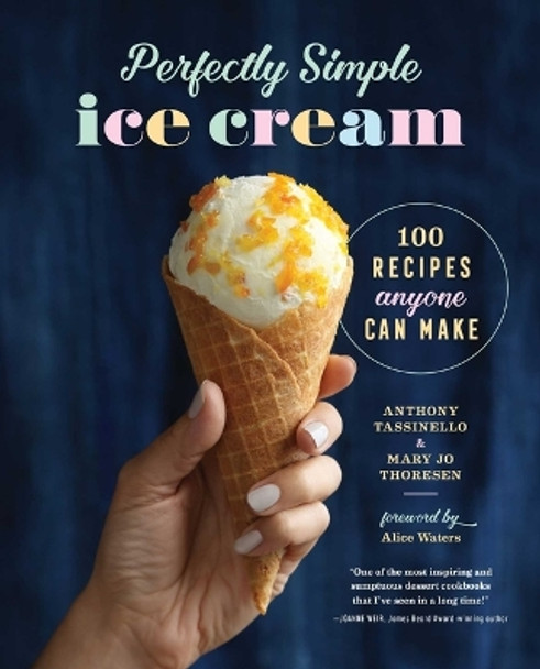 Perfectly Simple Ice Cream: 100 Recipes Anyone Can Make by Anthony Tassinello 9798886509809