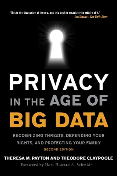 Privacy in the Age of Big Data: Recognizing Threats, Defending Your Rights, and Protecting Your Family by Theresa Payton 9781538167823