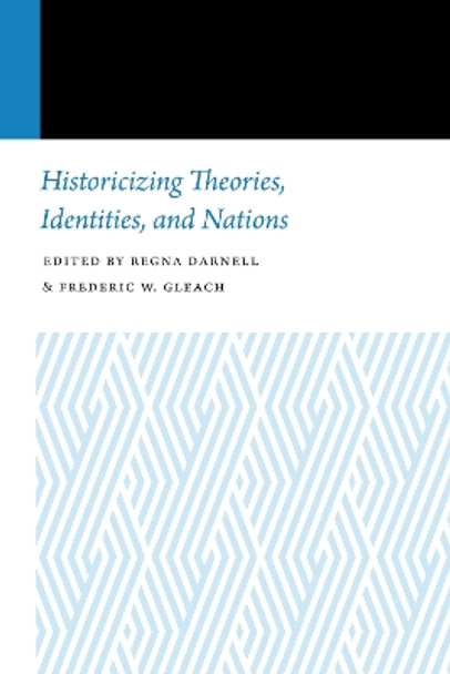 Historicizing Theories, Identities, and Nations by Regna Darnell 9781496201959