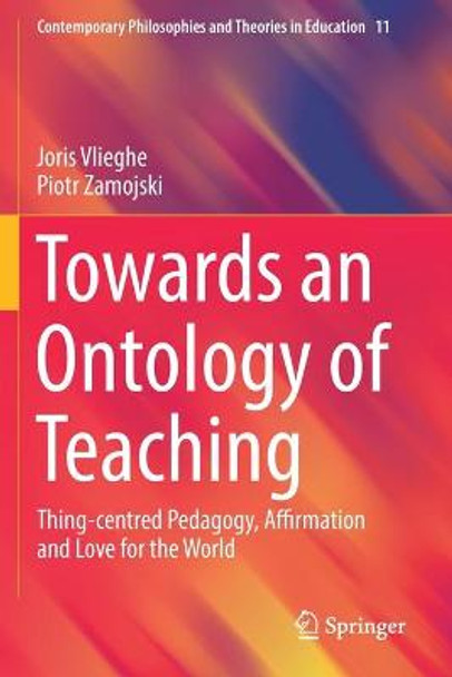 Towards an Ontology of Teaching: Thing-centred Pedagogy, Affirmation and Love for the World by Joris Vlieghe