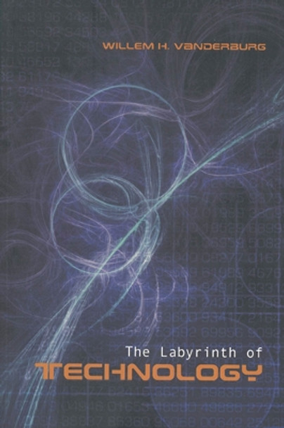 The Labyrinth of Technology: A Preventive Technology and Economic Strategy as a Way Out by Willem Vanderburg 9780802083852