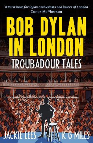 Bob Dylan in London: Troubadour Tales by Jackie Lees 9780857162144