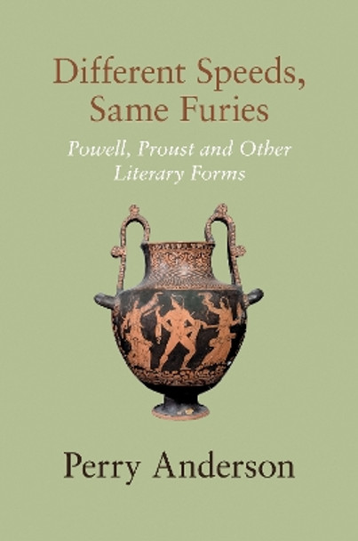 Different Speeds, Same Furies: Powell, Proust and the Historical Novel by Perry Anderson 9781804290798
