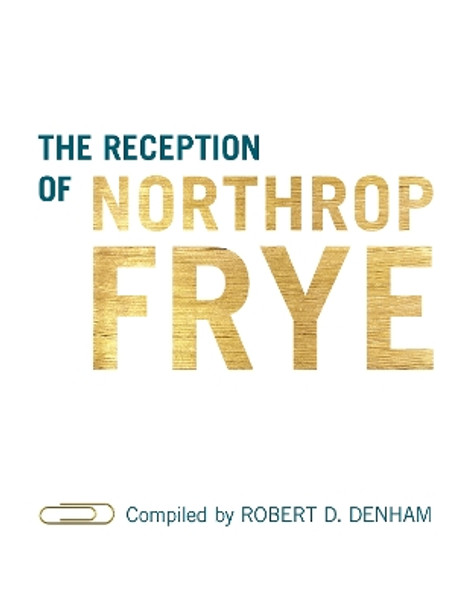 The Reception of Northrop Frye by Robert Denham 9781487508203