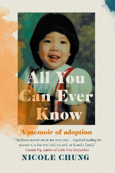 All You Can Ever Know: A memoir of adoption by Nicole Chung 9781911590309