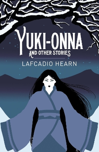 Yuki-Onna and Other Stories by Lafcadio Hearn 9781398801875