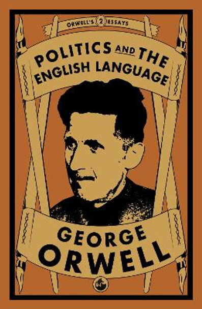 Politics and the English Language by George Orwell 9781913724306