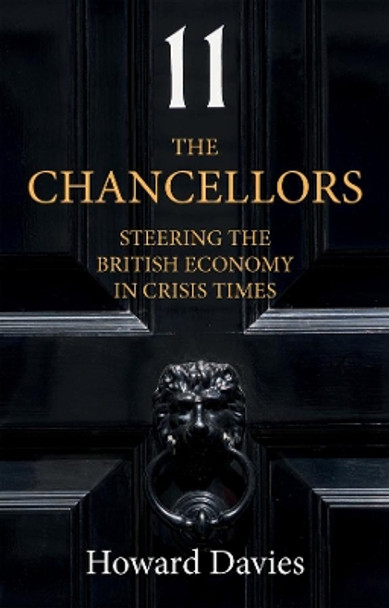 The Chancellors: Managing the British Economy in Crisis Times by Howard Davies 9781509549542