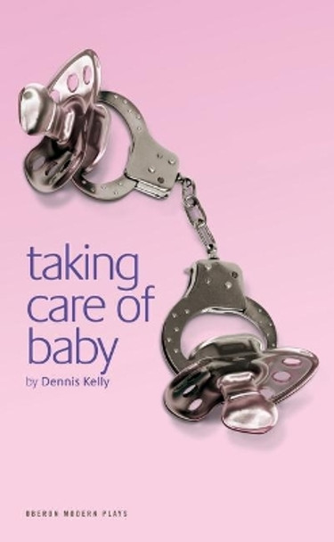 Taking Care of Baby by Dennis Kelly 9781840027785