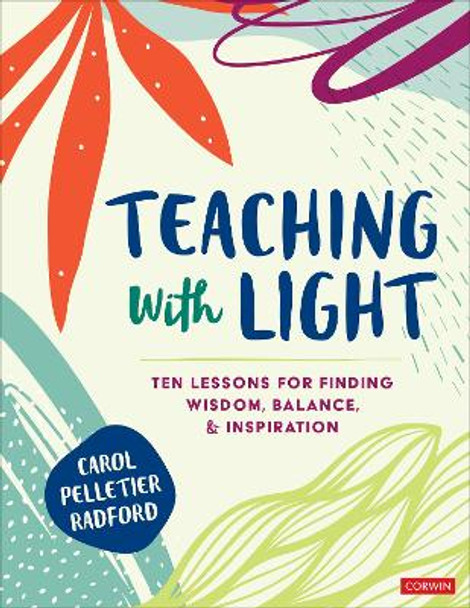 Teaching With Light: Ten Lessons for Finding Wisdom, Balance, and Inspiration by Carol Pelletier Radford 9781071822708