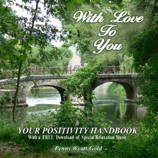 With Love To You: Your Positivity Handbook by Penny Wyatt-Gold 9781916143364