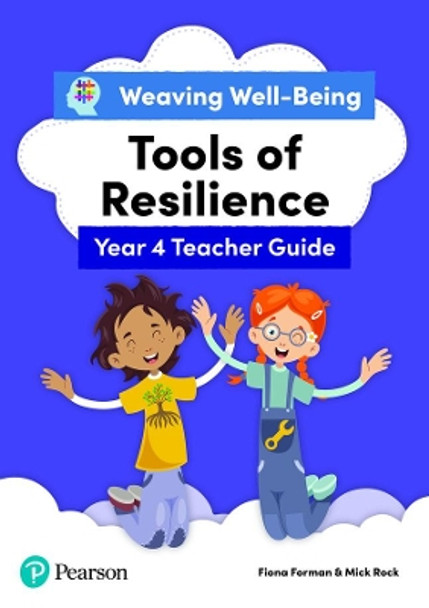 Weaving Well-Being Year 4 Tools of Resilience Teacher Guide by Fiona Forman 9781292391816