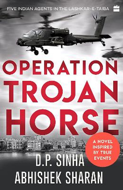 Operation Trojan Horse: A Novel Inspired by True Events by D.P. Sinha 9789354225178