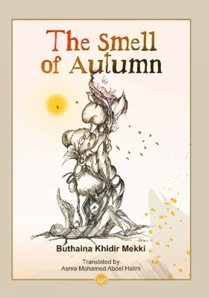 The Smell Of Autumn And Other Short Stories by Buthaina Khidir Mekki 9781569027233