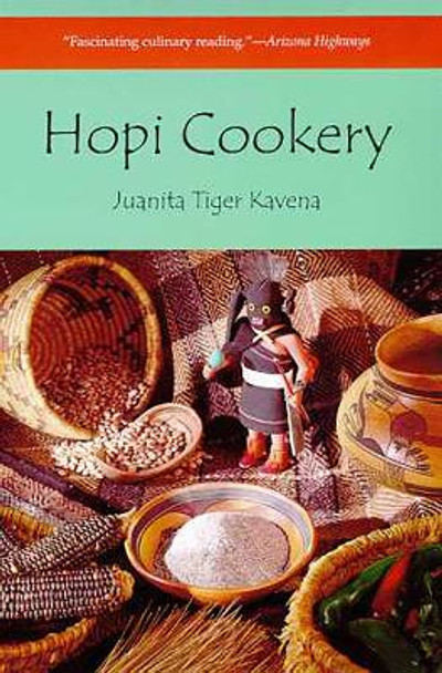 Hopi Cookery by Juanita Tiger Kavena