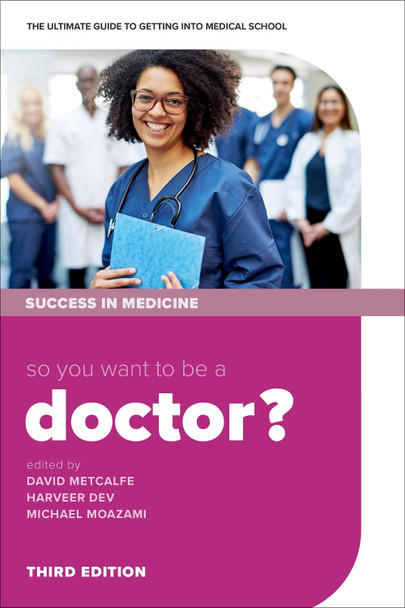 So you want to be a Doctor?: The ultimate guide to getting into medical school by David Metcalfe 9780198836308