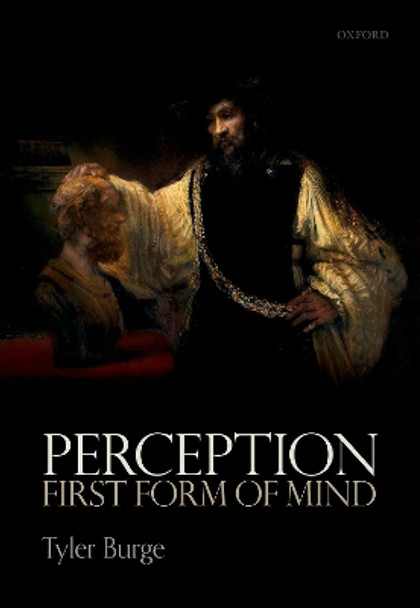 Perception: First Form of Mind by Tyler Burge 9780198871002