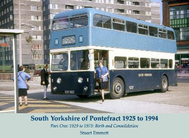 South Yorkshire of Pontefract 1925 to 1994: Part One: 1929 to 1973: Birth and Consolidation by Stuart Emmett 9781840339147