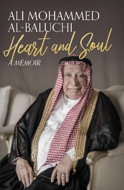 Heart and Soul: A Memoir by Ali Mohammed Al-Baluchi 9781911487555