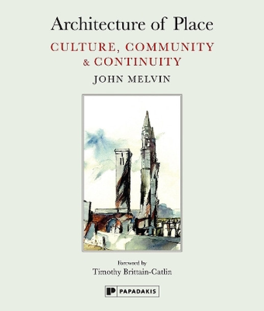 Architecture of Place: Culture, Community & Continuity by John Melvin 9781906506728